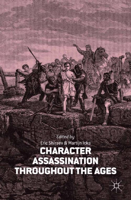 Cover of the book Character Assassination throughout the Ages by , Palgrave Macmillan US