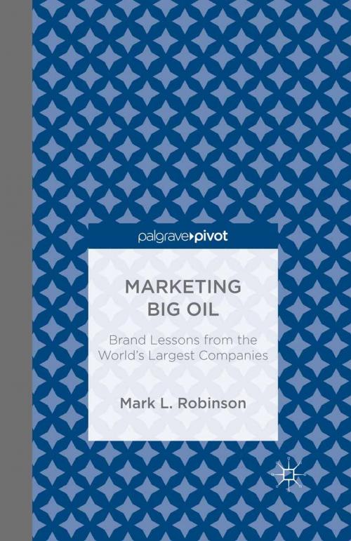 Cover of the book Marketing Big Oil: Brand Lessons from the World’s Largest Companies by M. Robinson, Palgrave Macmillan US