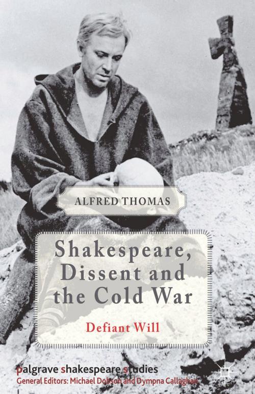 Cover of the book Shakespeare, Dissent and the Cold War by Alfred Thomas, Palgrave Macmillan UK