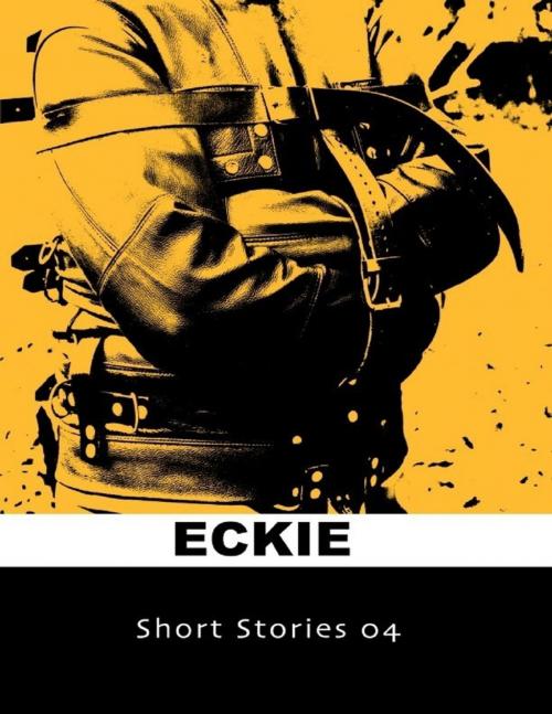 Cover of the book Short Stories 04 by Eckie, Lulu.com