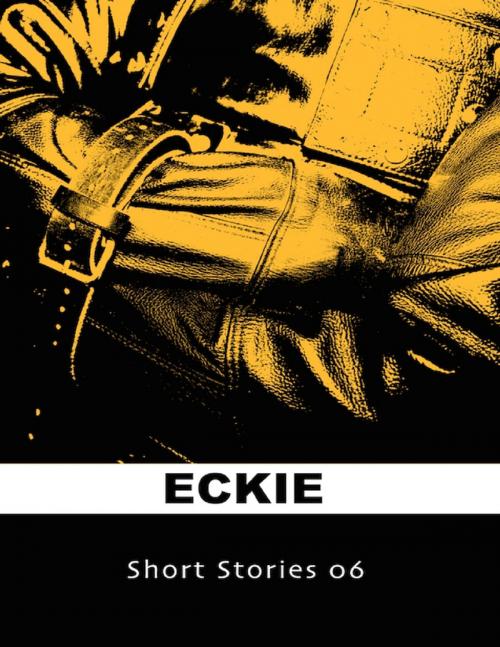 Cover of the book Short Stories 06 by Eckie, Lulu.com