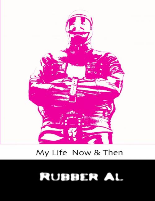 Cover of the book My Life Now & Then by Rubber Al, Lulu.com