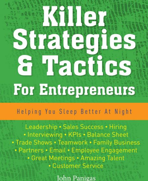 Cover of the book Killer Strategies & Tactics For Entrepreneurs by John Panigas, John Panigas