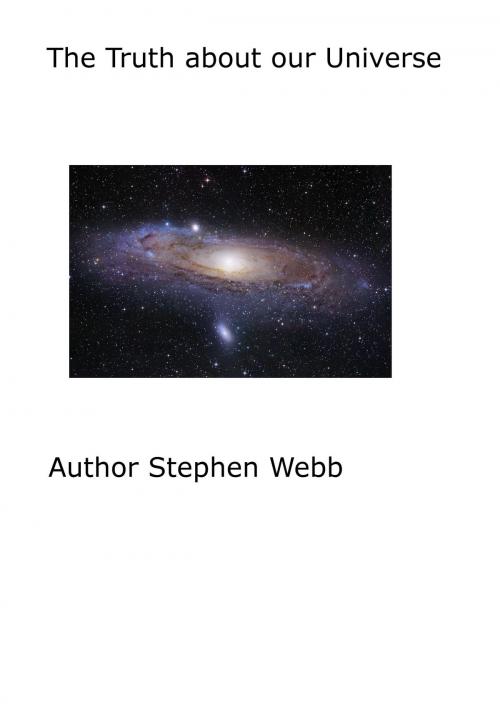 Cover of the book The Truth About Our Universe by Stephen Webb, Stephen Webb