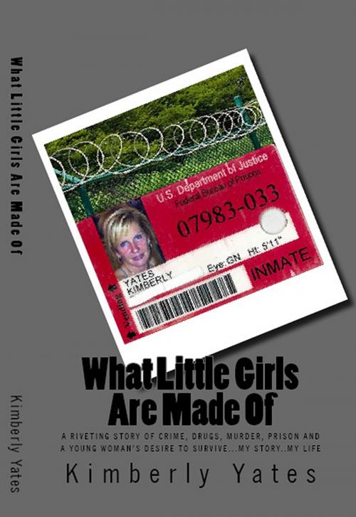 Cover of the book What Little Girls Are Made Of by Kimberly Yates, Kimberly Yates