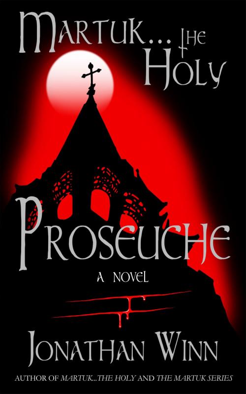 Cover of the book Martuk ... the Holy: Proseuche by Jonathan Winn, Jonathan Winn