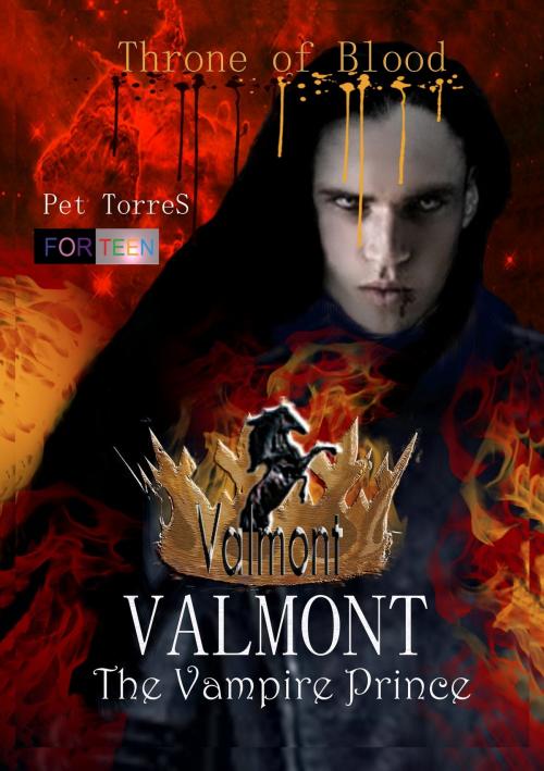 Cover of the book Valmont the Vampire Prince: Throne of Blood by Pet TorreS, Pet TorreS