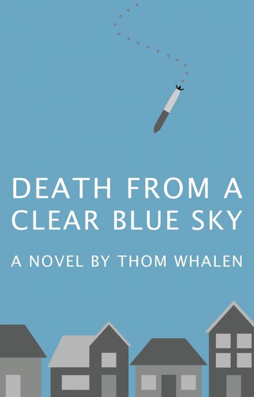 Cover of the book Death from a Clear Blue Sky by Thom Whalen, Thom Whalen