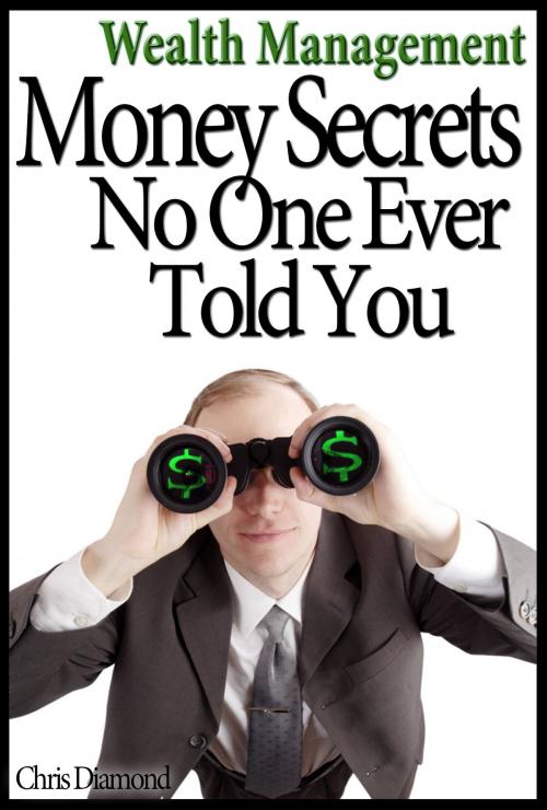 Cover of the book Wealth Management: Money Secrets No One Ever Told You by Chris Diamond, Digital Publishing Group