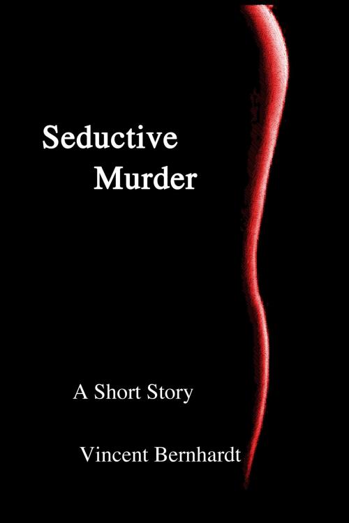Cover of the book Seductive Murder by Vincent Bernhardt, Vincent Bernhardt