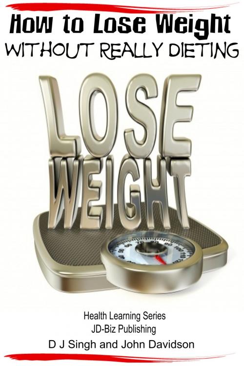Cover of the book How to Lose Weight Without Really Dieting by Dueep Jyot Singh, John Davidson, JD-Biz Corp Publishing