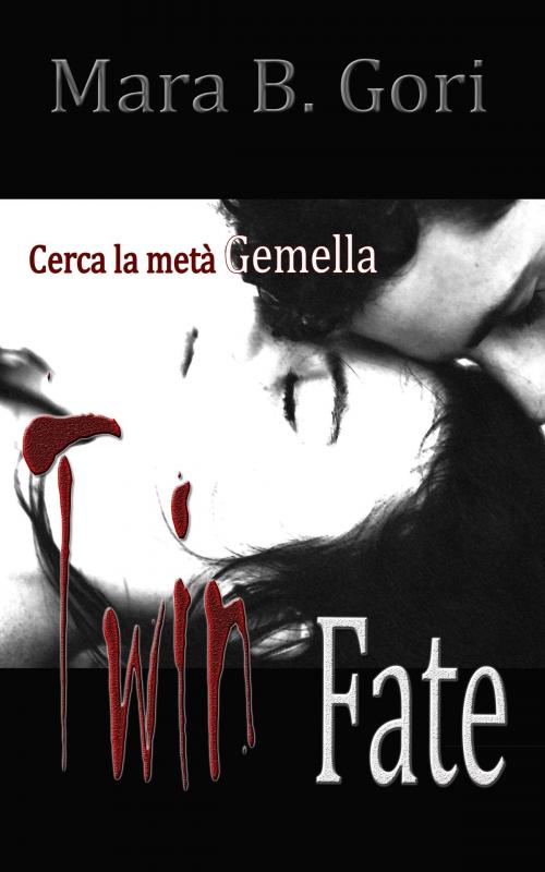 Cover of the book Twin Fate by Mara B. Gori, Mara B. Gori