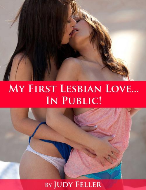 Cover of the book My First Lesbian Love... In Public! by Judy Feller, Judy Feller