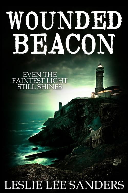 Cover of the book Wounded Beacon by Leslie Lee Sanders, Leslie Lee Sanders