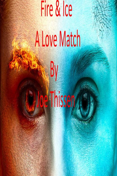 Cover of the book Fire and Ice A Love Match by Joe Thissen, Joe Thissen