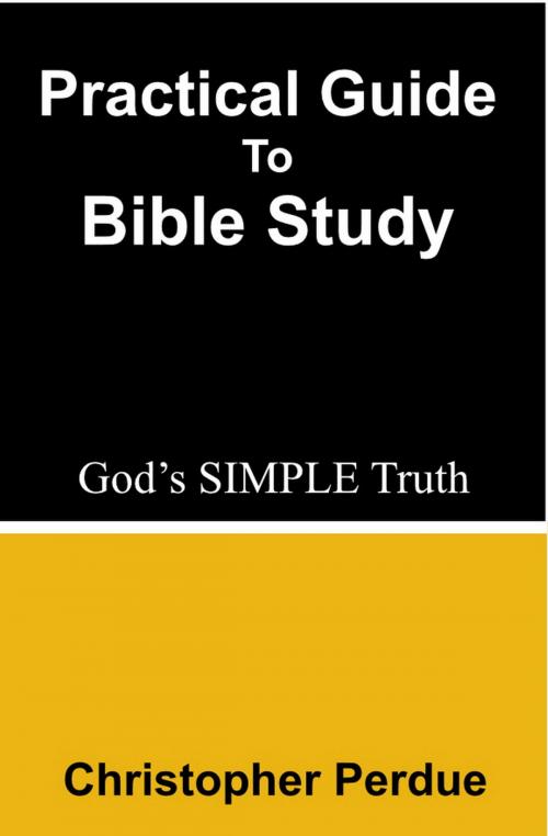 Cover of the book Practical Guide to Bible Study by Christopher Perdue, Christopher Perdue