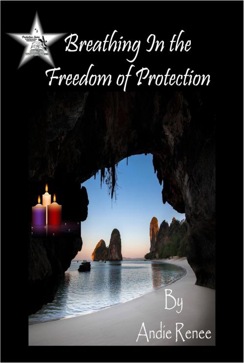 Cover of the book Breathing In the Freedom of Protection by Andie Renee, Andie Renee