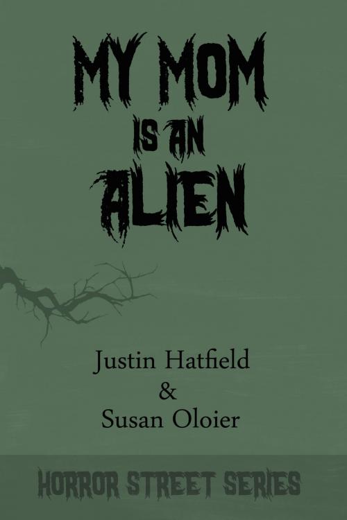 Cover of the book My Mom is an Alien by Susan Oloier, Susan Oloier