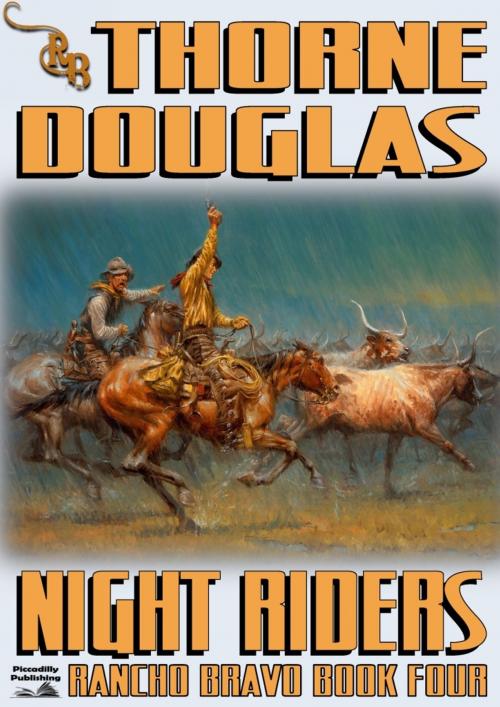 Cover of the book Rancho Bravo 4: Night Riders by Thorne Douglas, Piccadilly Publishing