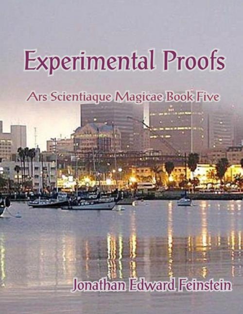 Cover of the book Experimental Proofs: Ars Scientiaque Magicae Book Five by Jonathan Edward Feinstein, Lulu.com