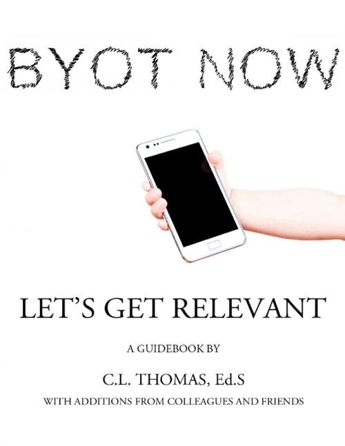 Cover of the book Byot Now: Let's Get Relevant by Casey Thomas, Lulu.com