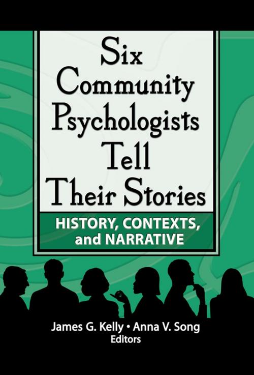 Cover of the book Six Community Psychologists Tell Their Stories by James G Kelly, Anna Song, Taylor and Francis