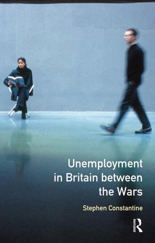 Cover of the book Unemployment in Britain Between the Wars by Stephen Constantine, Taylor and Francis