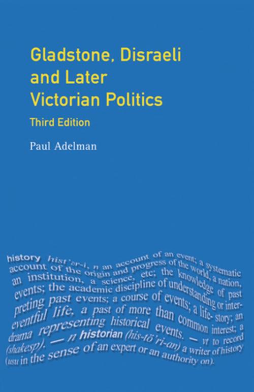 Cover of the book Gladstone, Disraeli and Later Victorian Politics by Paul Adelman, Taylor and Francis