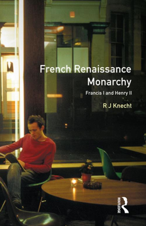 Cover of the book French Renaissance Monarchy by R. J. Knecht, Taylor and Francis