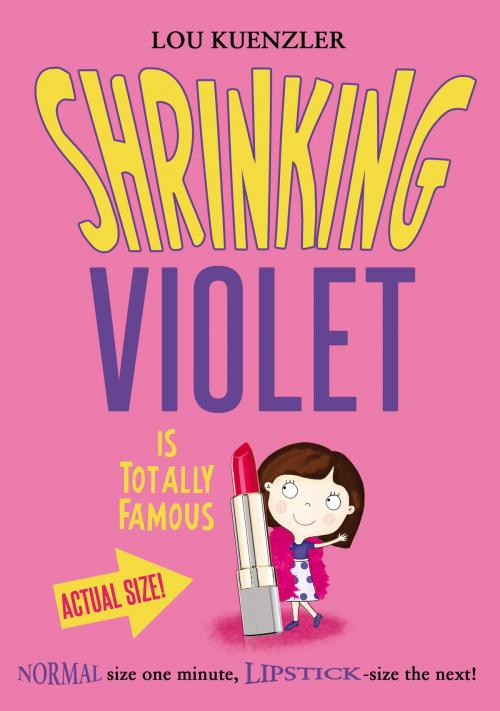 Cover of the book Shrinking Violet 3: Shrinking Violet Is Totally Famous by Lou Kuenzler, Scholastic UK