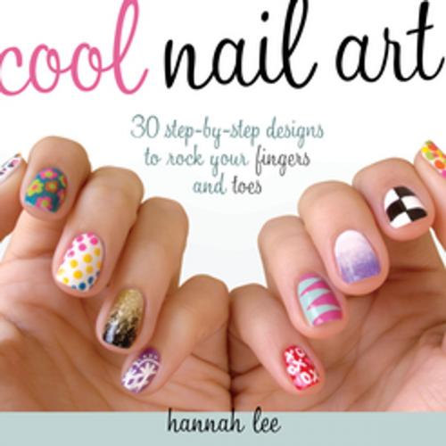 Cover of the book Cool Nail Art by Hannah Lee, F+W Media