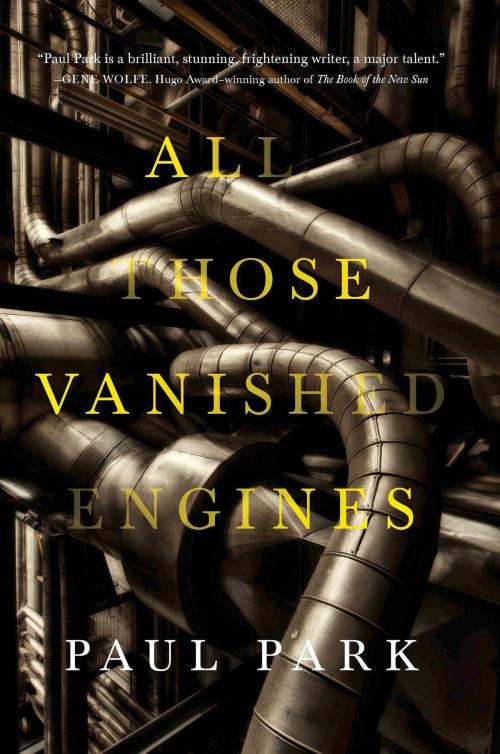 Cover of the book All Those Vanished Engines by Paul Park, Tom Doherty Associates