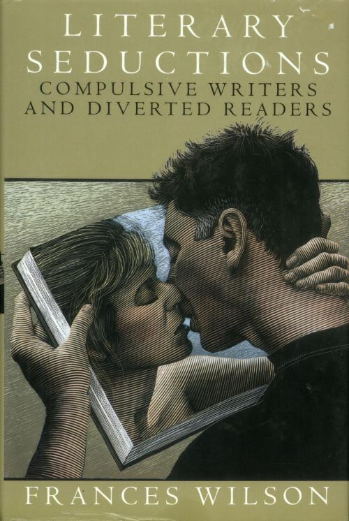 Cover of the book Literary Seductions by Frances Wilson, St. Martin's Press