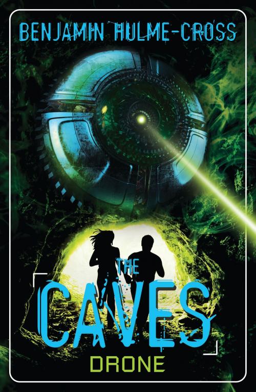 Cover of the book The Caves: Drone by Mr Benjamin Hulme-Cross, Bloomsbury Publishing