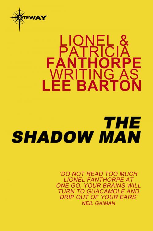 Cover of the book The Shadow Man by Lionel Fanthorpe, Patricia Fanthorpe, Lee Barton, Orion Publishing Group