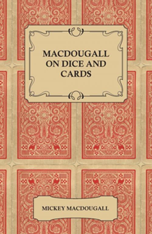 Cover of the book Macdougall on Dice and Cards - Modern Rules, Odds, Hints and Warnings for Craps, Poker, Gin Rummy and Blackjack by Mickey MacDougall, Read Books Ltd.