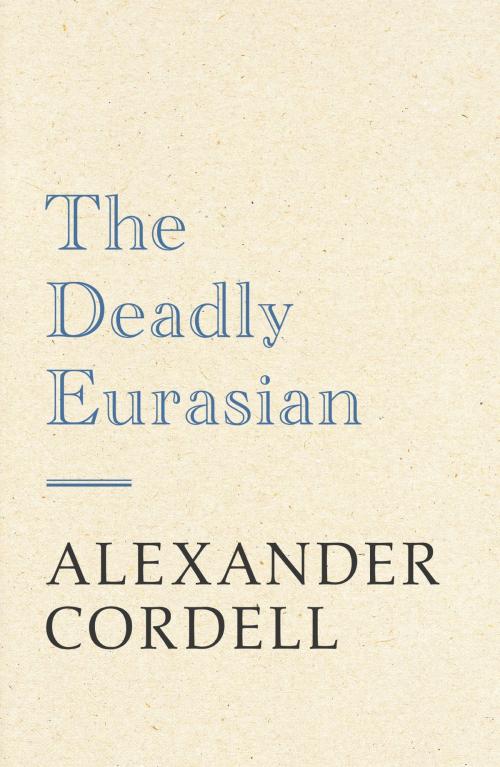 Cover of the book The Deadly Eurasian by Alexander Cordell, Hodder & Stoughton