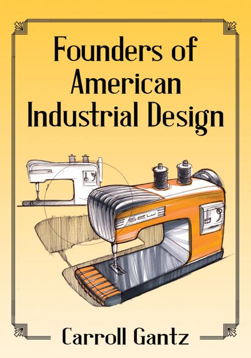 Cover of the book Founders of American Industrial Design by Carroll Gantz, McFarland & Company, Inc., Publishers