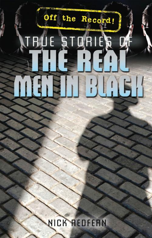 Cover of the book True Stories of the Real Men in Black by Nick Redfern, The Rosen Publishing Group, Inc