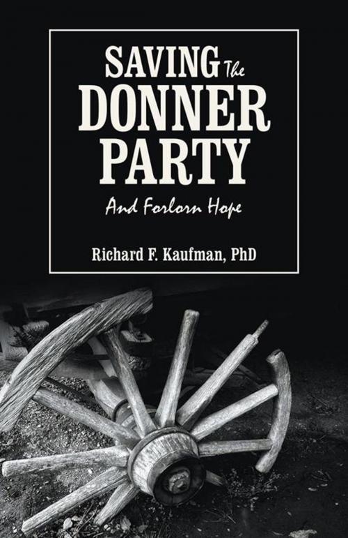 Cover of the book Saving the Donner Party by Richard F. Kaufman, Archway Publishing