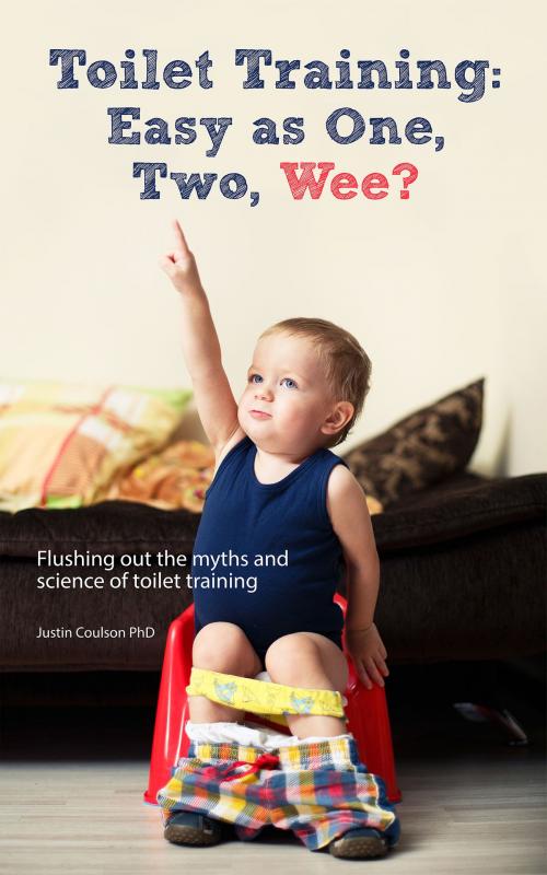 Cover of the book Toilet Training: Easy as One, Two, Wee? by Justin Coulson PhD, BookBaby