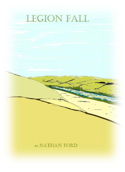 Cover of the book Legion Fall by Nathan Ford, BookBaby