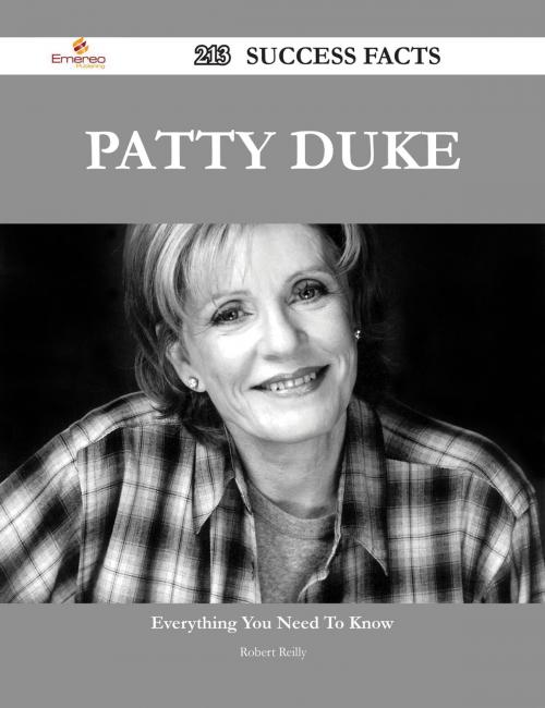 Cover of the book Patty Duke 213 Success Facts - Everything you need to know about Patty Duke by Robert Reilly, Emereo Publishing