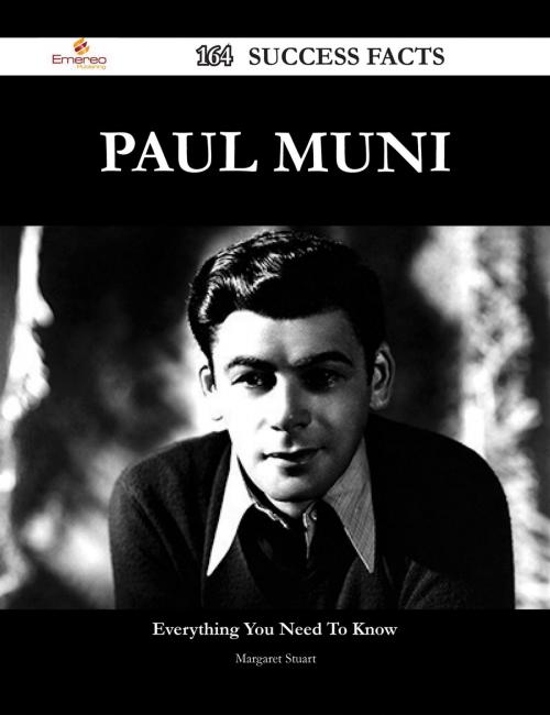 Cover of the book Paul Muni 164 Success Facts - Everything you need to know about Paul Muni by Margaret Stuart, Emereo Publishing