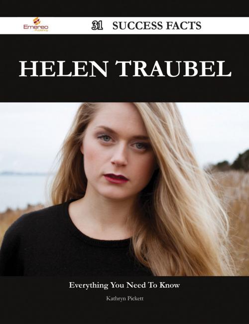 Cover of the book Helen Traubel 31 Success Facts - Everything you need to know about Helen Traubel by Kathryn Pickett, Emereo Publishing