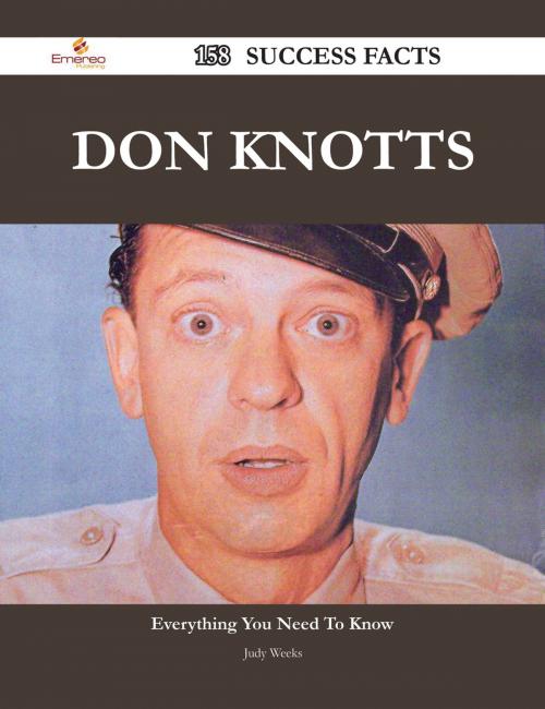 Cover of the book Don Knotts 158 Success Facts - Everything you need to know about Don Knotts by Judy Weeks, Emereo Publishing