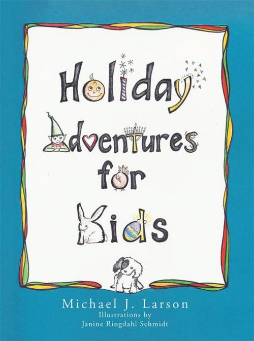 Cover of the book Holiday Adventures for Kids by Michael J. Larson, WestBow Press