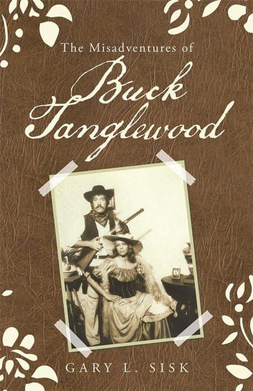 Cover of the book The Misadventures of Buck Tanglewood by Gary L. Sisk, WestBow Press