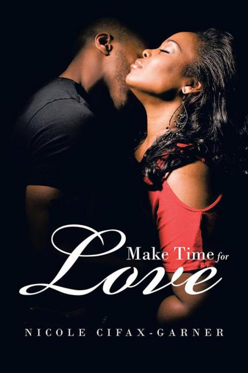 Cover of the book Make Time for Love by Nicole Cifax-Garner, AuthorHouse