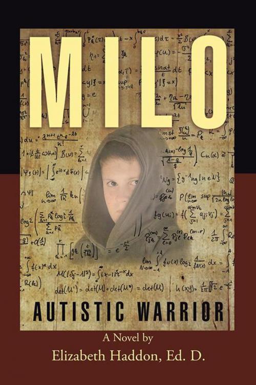 Cover of the book Milo - Autistic Warrior by Elizabeth Haddon Ed.D., AuthorHouse